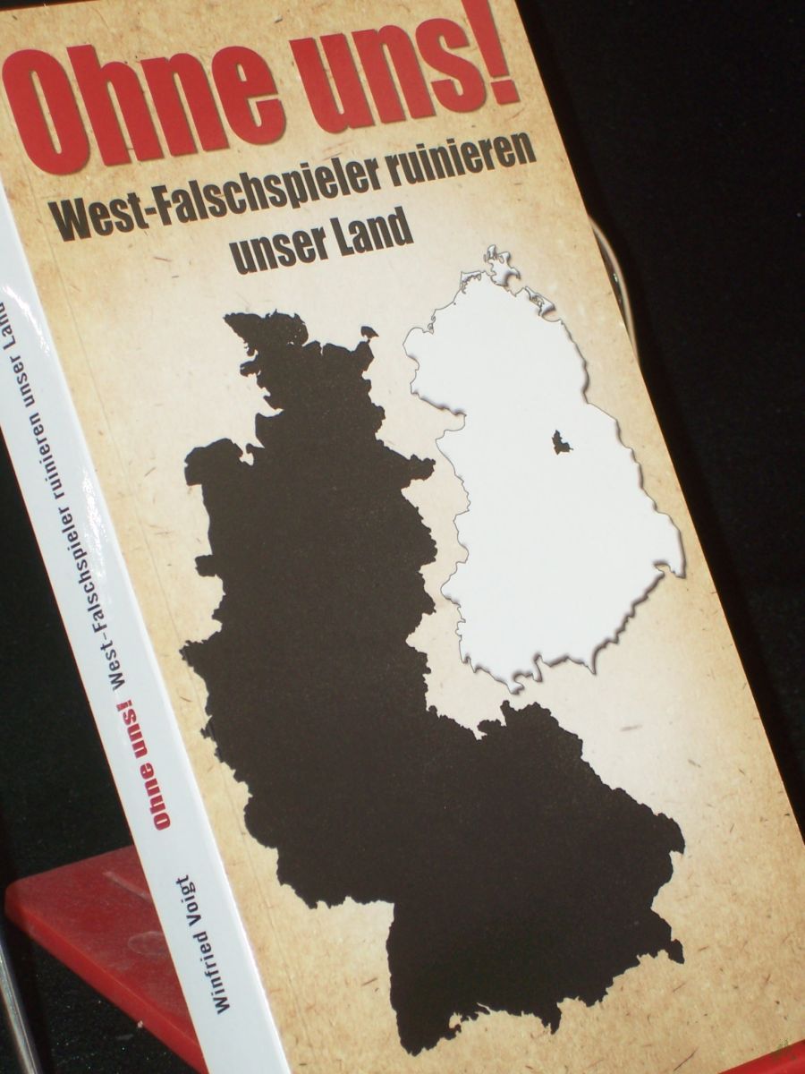 Product image 1 of the product “Ohne uns! - West-Falschspieler ruinieren unser Land ”