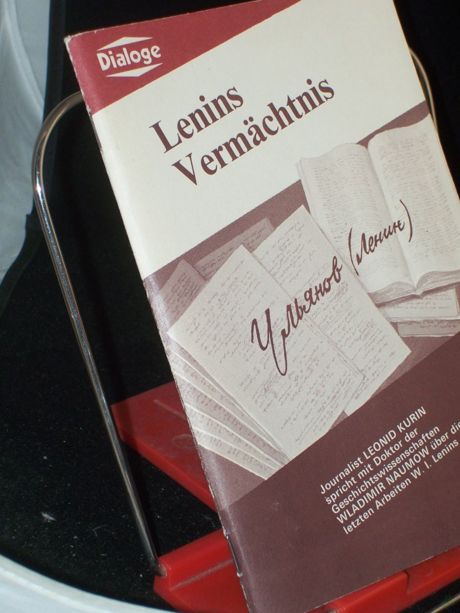 Artikelbild 1 des Artikels “Lenins Vermächtnis / Leonid Kurin; Wladimir Naumow. Dt. von Anatoli Jakaitis; Vera Lebedewa “