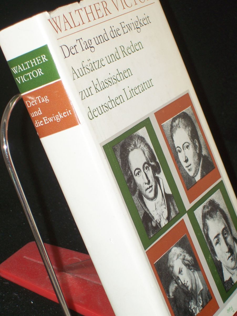 Artikelbild 1 des Artikels “Der Tag und die Ewigkeit : Aufsätze u. Reden zur klass. dt. Literatur / Walther Victor “
