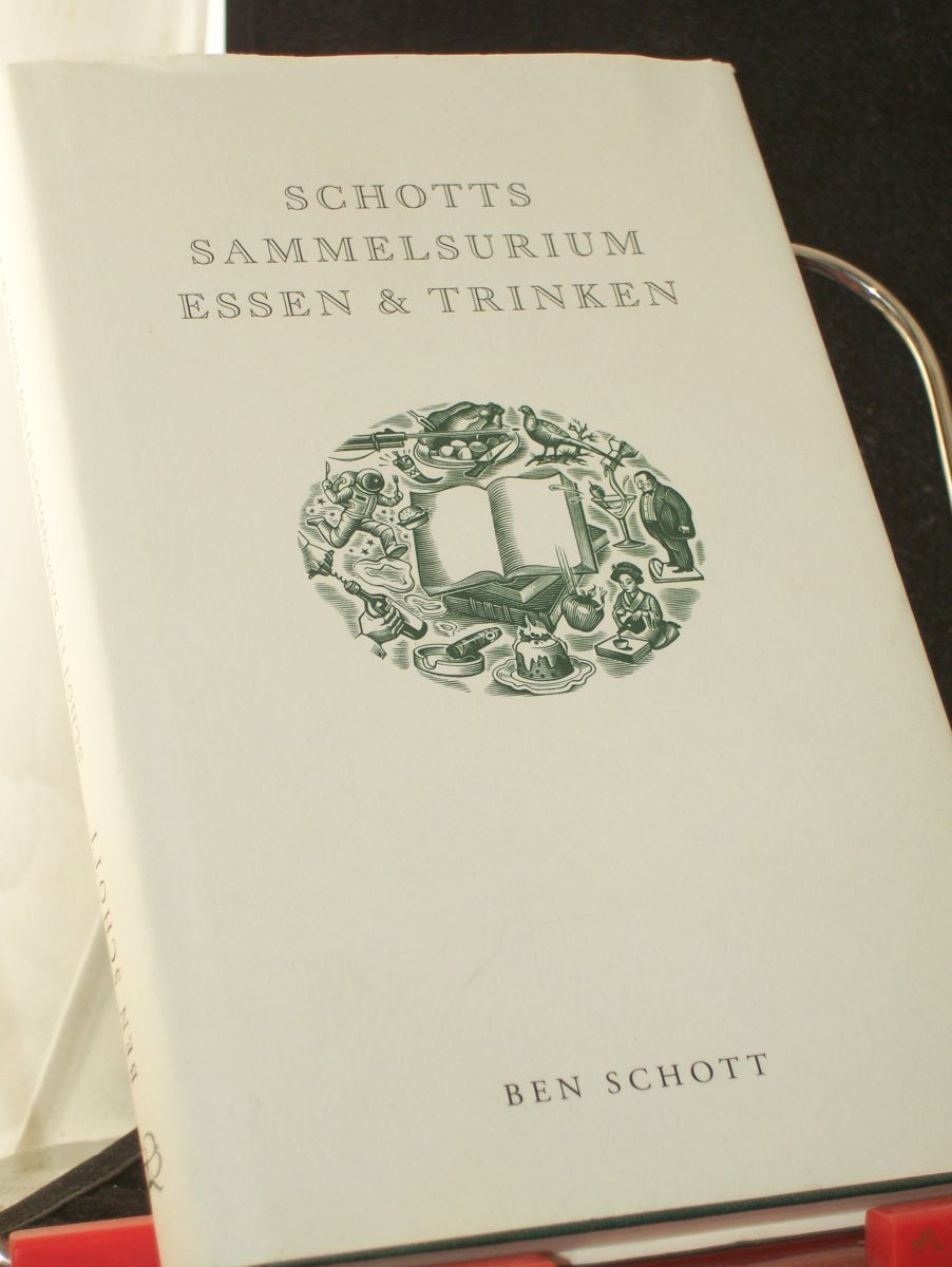 Product image 1 of the product “Sammelsurium Essen & Trinken, Schotts Sammelsurium Essen & Trinken / konzipiert, verf. und gestaltet von Ben Schott. [Aus dem Engl. übers. unter Mitarb. von Matthias Strobel...] ”