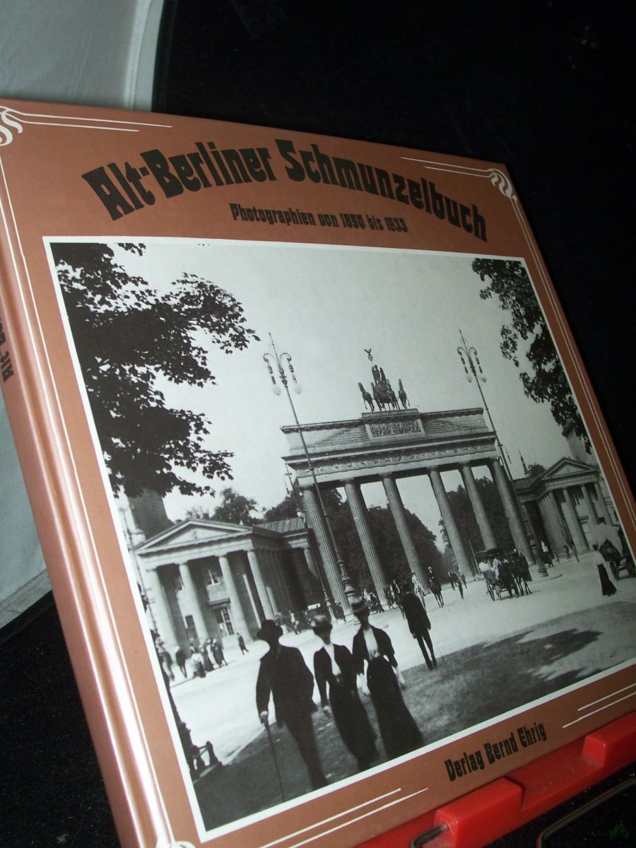 Product image 1 of the product “Alt-Berliner Schmunzelbuch : Photogr. von 1890 - 1933 / [Text u. Gestaltung: Bernd Ehrig. Photogr.: Landesbildstelle Berlin] ”