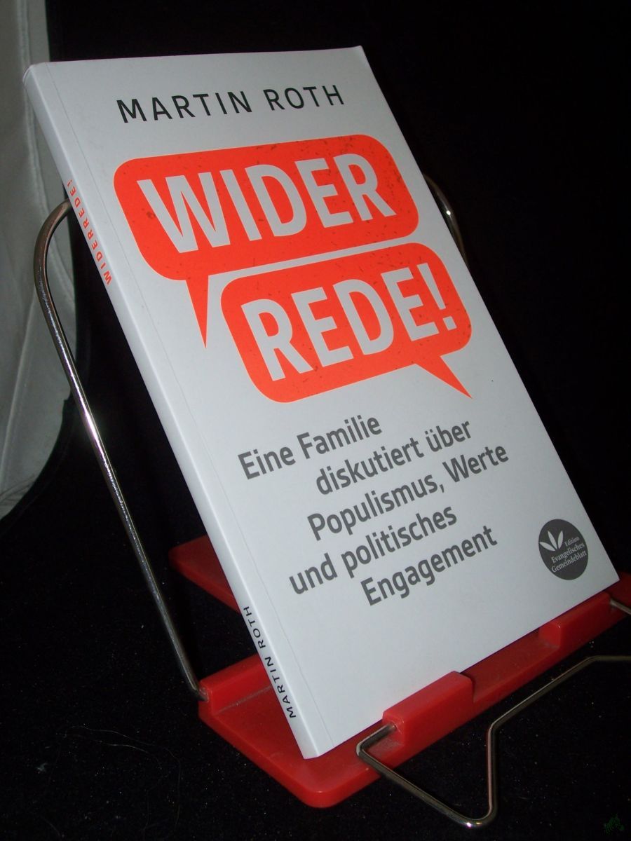 Product image 1 of the product “Widerrede : eine Familie diskutiert über Populismus, Werte und politisches Engagement / Martin Roth ”