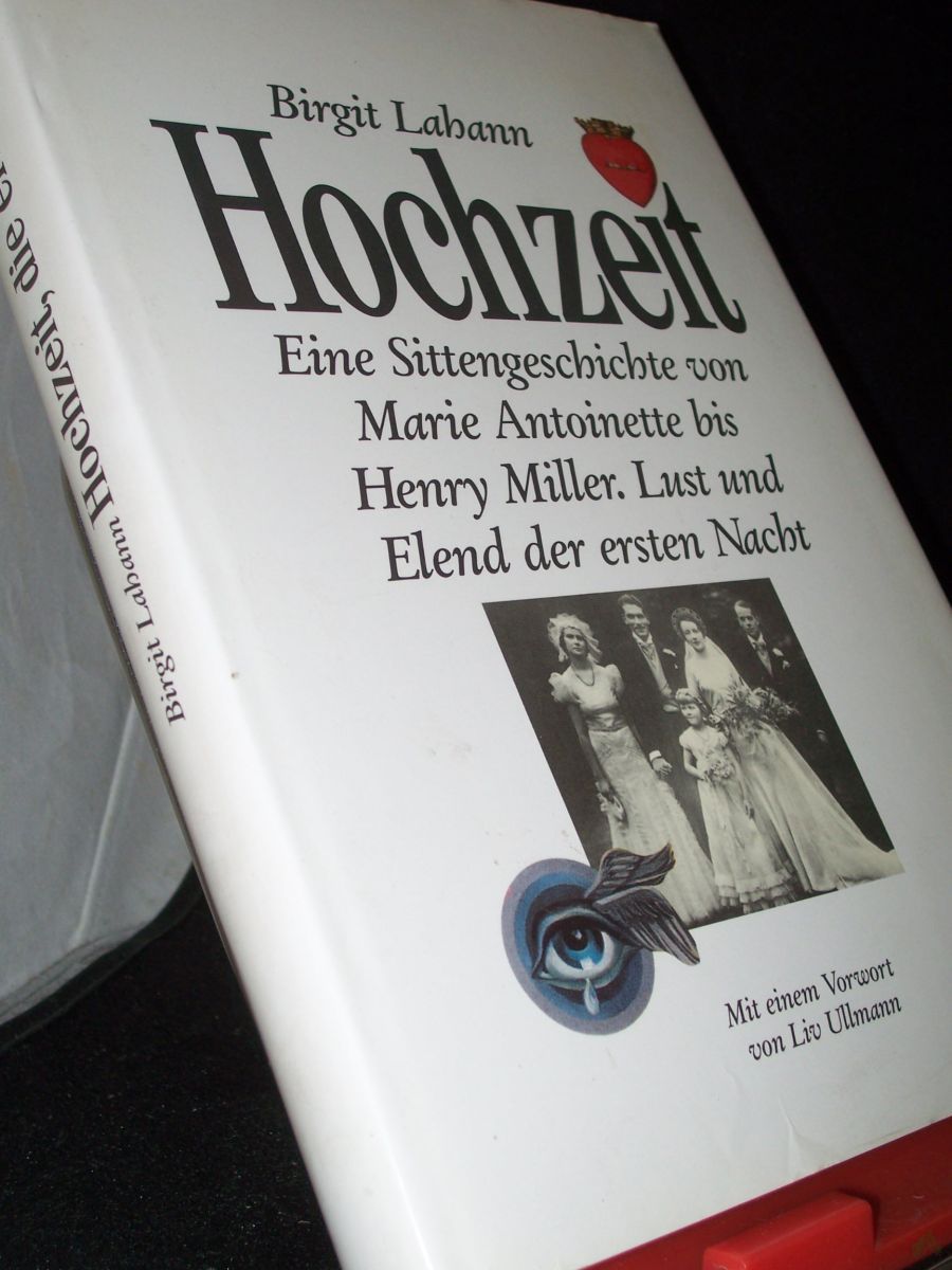 Artikelbild 1 des Artikels “Hochzeit : e. Sittengeschichte von Marie Antoinette bis Henry Miller ; Lust u. Elend d. ersten Nacht / Birgit Lahann. Mit e. Vorw. von Liv Ullmann. [Hrsg.: Heiner Bremer...] “