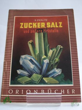 Artikelbild 1 des Artikels “Zucker, Salz und andere Kristalle / Otto Zedlitz “