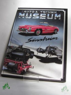 Artikelbild 1 des Artikels “Auto+Technik-Museum Sinsheim : ihr Führer durch eine Ausstellung, die Sie faszinieren und begeistern wird! / Alban Link... Text von Thomas Scherer “