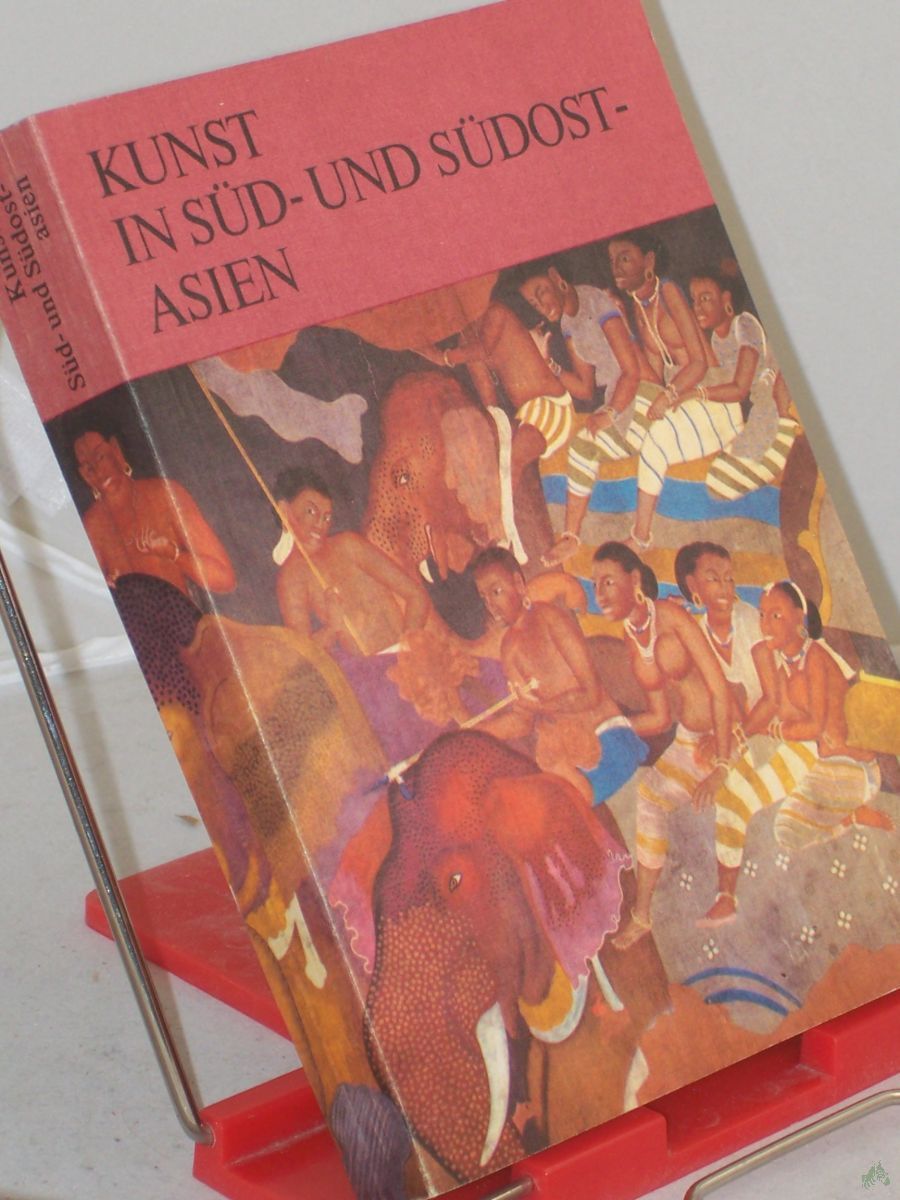 Product image 1 of the product “Kunst in Süd- und Südostasien / Heinz Mode. Bearb. d. Anh.: H.-J. Peuke ”