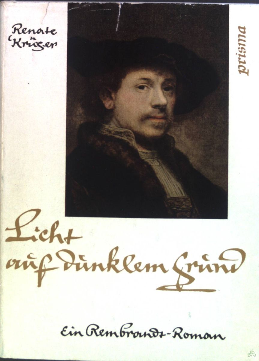 Product image 1 of the product “Licht auf dunklem Grund : Ein Rembrandt-Roman / Renate Krüger ”