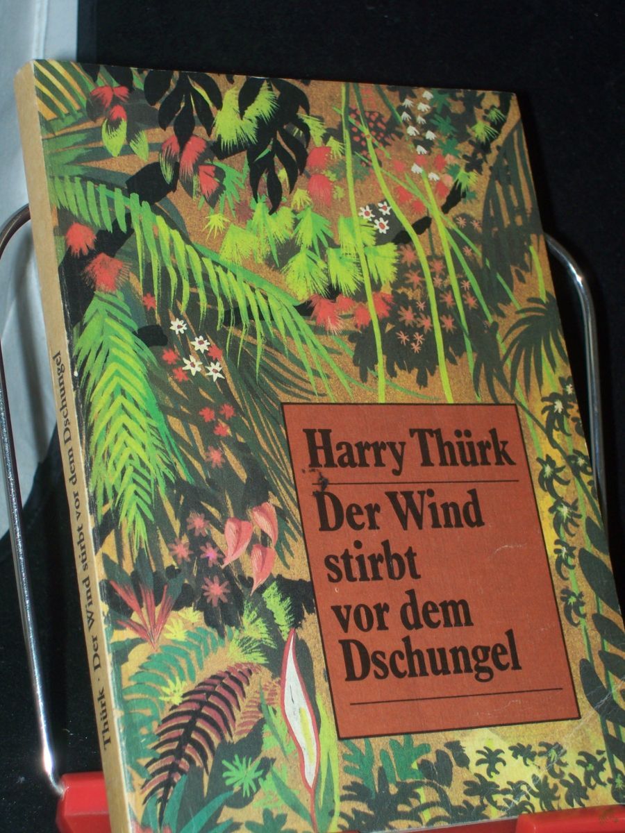 Artikelbild 1 des Artikels “Der Wind stirbt vor dem Dschungel : Roman / Harry Thürk. [Ill.: Otto Bettl] “
