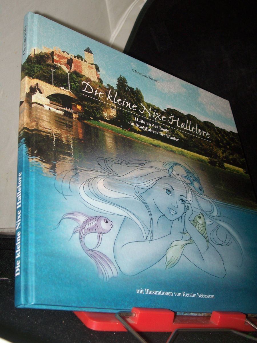 Artikelbild 1 des Artikels “Die kleine Nixe Hallelore : Halle an der Saale - ein Stadtführer für Kinder / Christina Seidel. Mit Ill. von Kertin Sebastian “