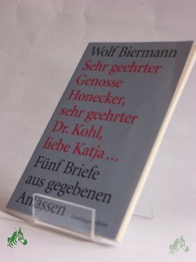 Artikelbild 1 des Artikels “Sehr geehrter Genosse Honecker, sehr geehrter Dr. Kohl, liebe Katja... : fünf Briefe aus gegebenen Anlässen / Wolf Biermann “