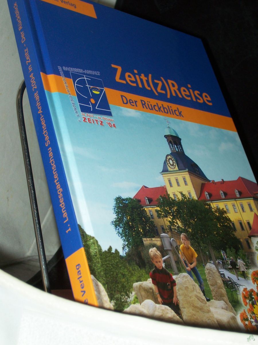 Artikelbild 1 des Artikels “Zeit(z)Reise : die Landesgartenschau 2004 in Zeitz ; der Rückblick / 1. Landesgartenschau Sachsen-Anhalt 2004. [Hrsg.: Landesgartenschau Zeitz 2004 GmbH, Zeitz]. Ingo Röske-Wagner “