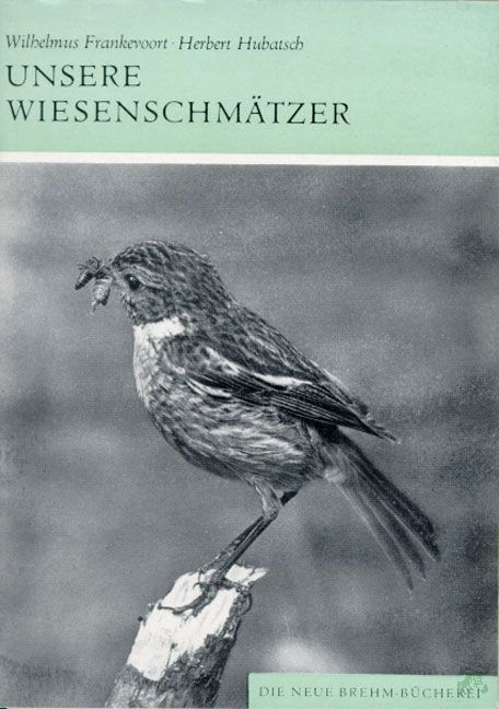 Product image 1 of the product “Unsere Wiesenschmätzer : Aus d. Leben von Schwarz- u. Braunkehlchen / Wilhelmus Frankevoort ; Herbert Hubatsch ”
