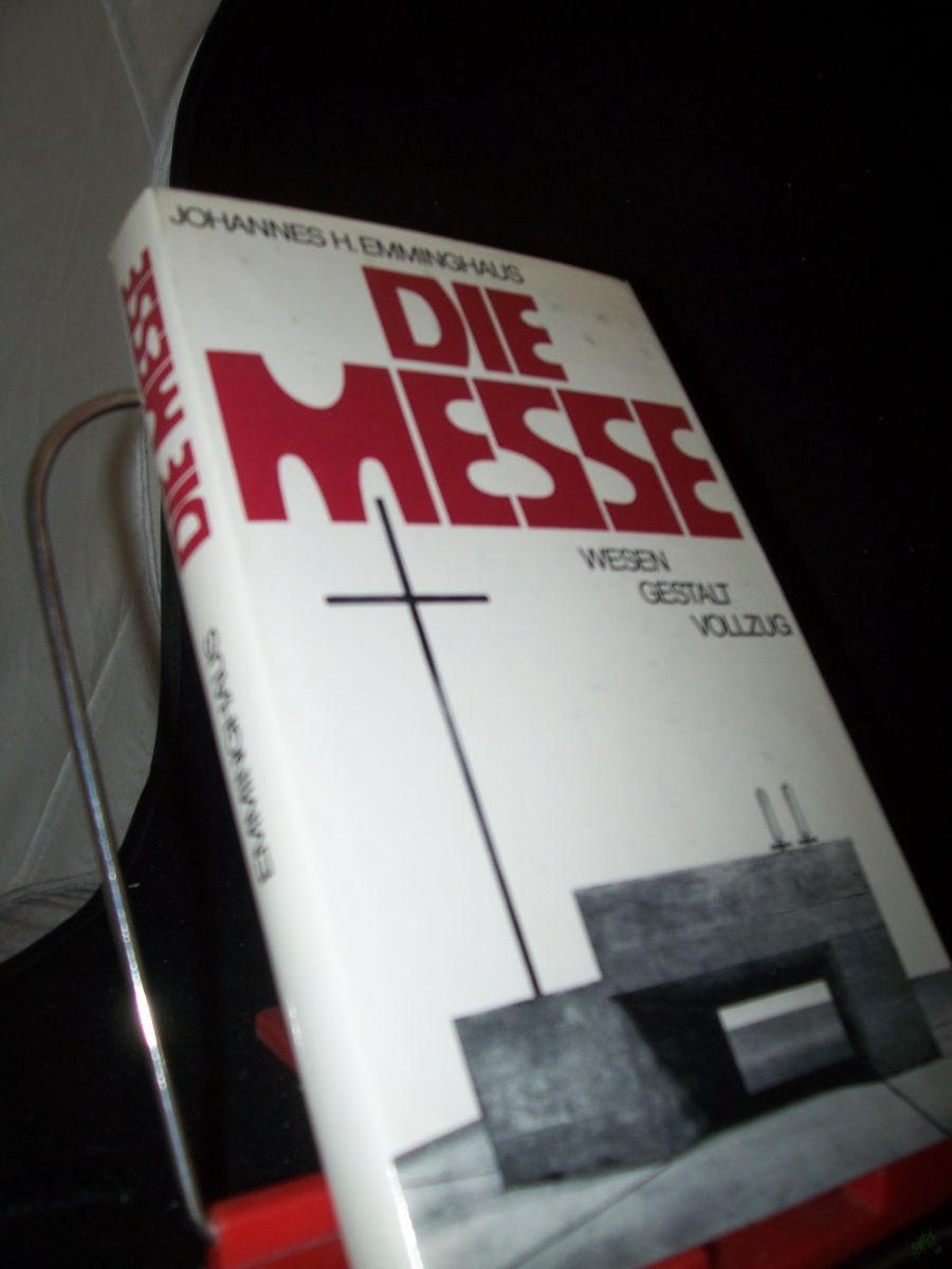 Artikelbild 1 des Artikels “Die Messe : Wesen - Gestalt - Vollzug / Johannes H. Emminghaus. [Hrsg. von Franz Schneider] “