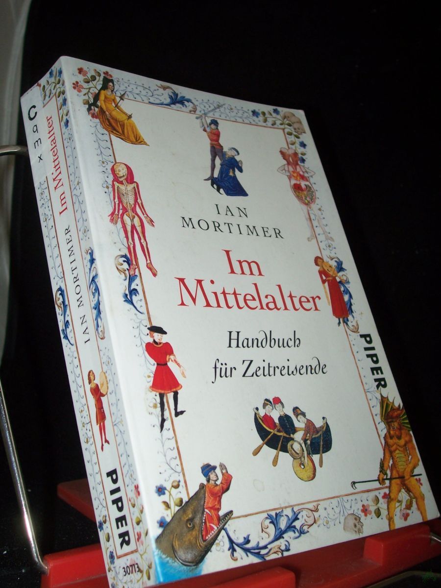 Product image 1 of the product “Im Mittelalter : Handbuch für Zeitreisende / Ian Mortimer. Aus dem Engl. von Karin Schuler ”