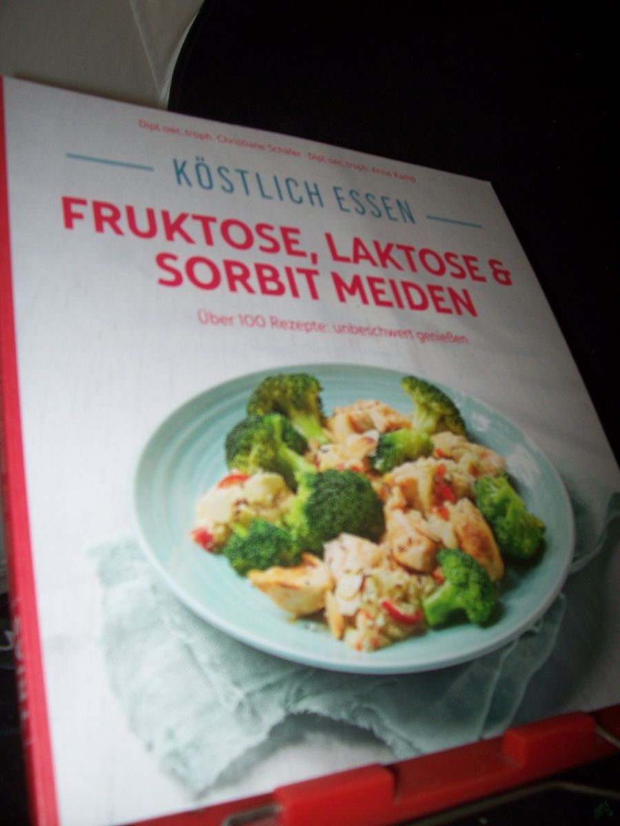Product image 1 of the product “Köstlich essen - Fruktose, Laktose & Sorbit meiden : über 100 Rezepte: unbeschwert genießen / Christiane Schäfer, Anne Kamp ”