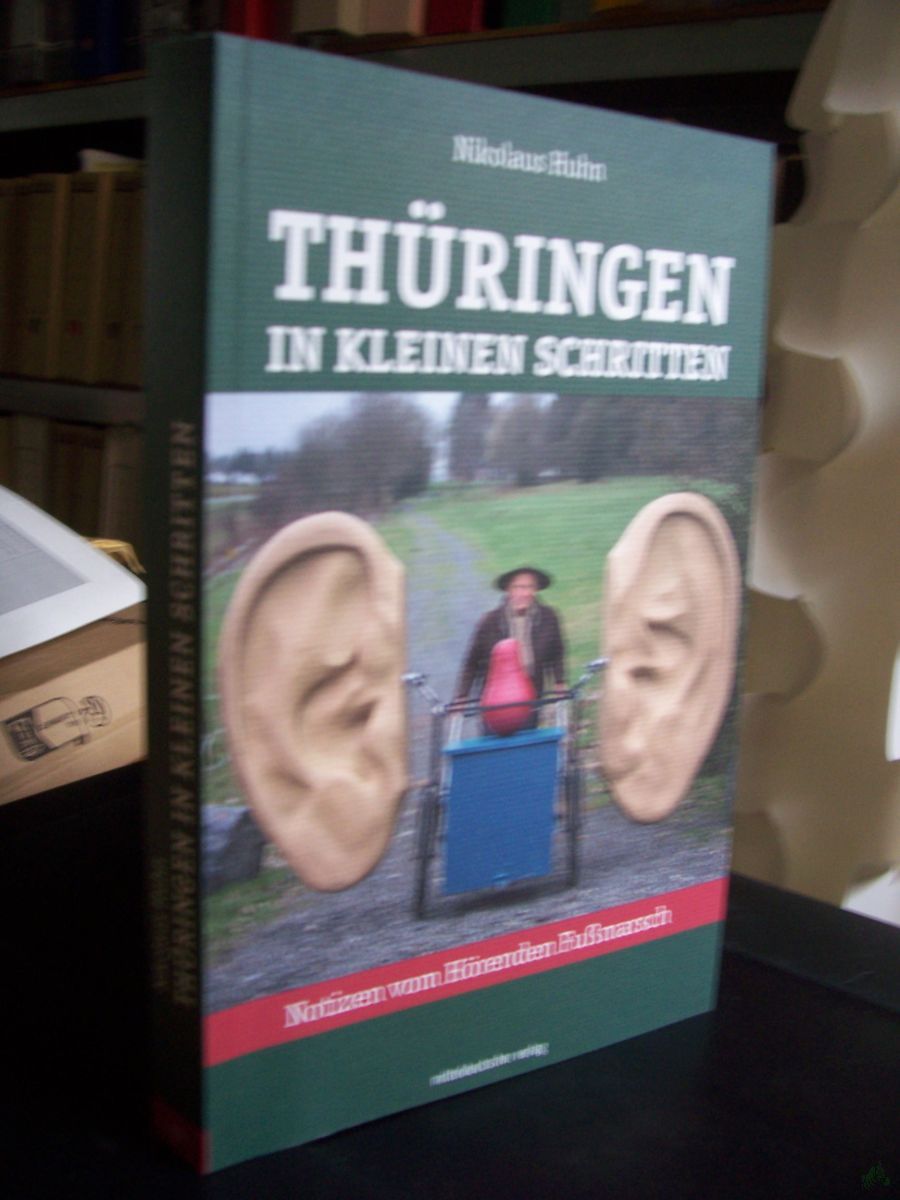 Artikelbild 1 des Artikels “Thüringen in kleinen Schritten : Notizen vom hörenden Fußmarsch / Nikolaus Huhn “