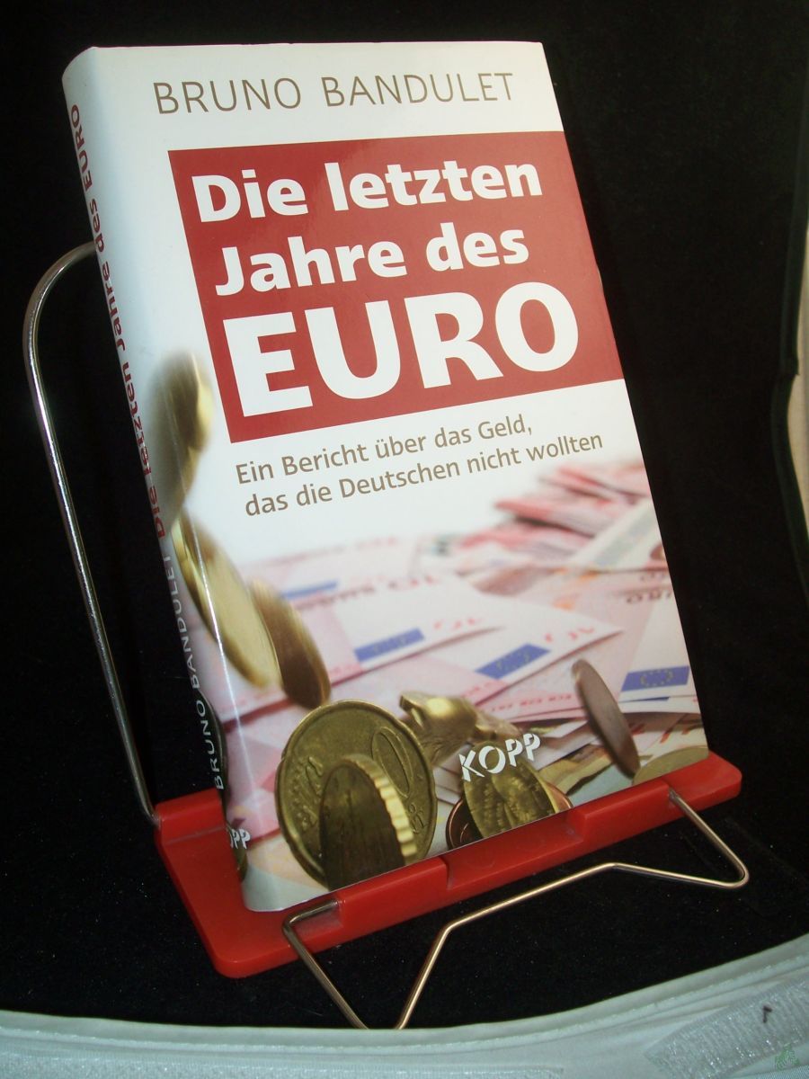 Artikelbild 1 des Artikels “Die letzten Jahre des Euro : ein Bericht über das Geld, das die Deutschen nicht wollten / Bruno Bandulet “
