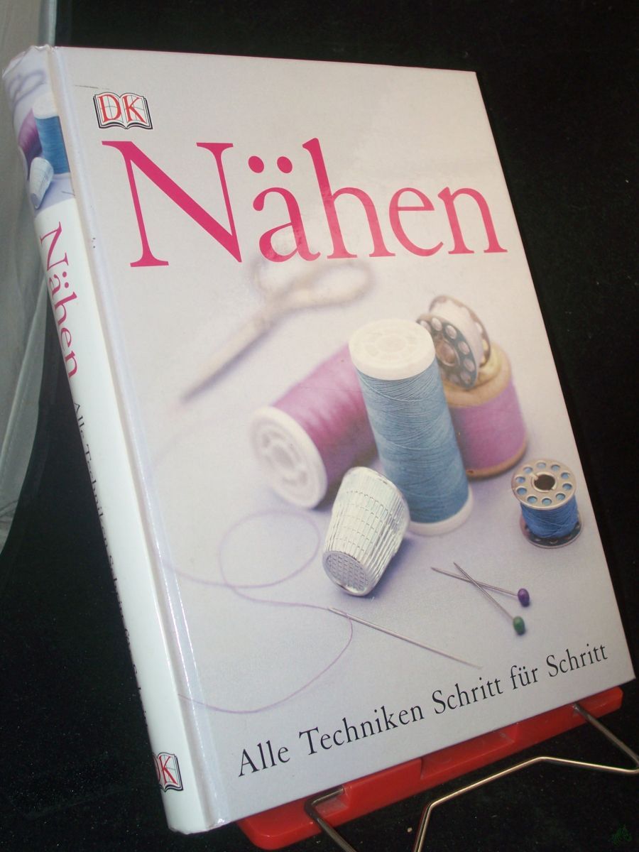 Artikelbild 1 des Artikels “Nähen : alle Techniken Schritt-für-Schritt / [Fotogr. Laura Knox. Übers. Wiebke Krabbe. Red. Helene Weinold-Leipold ; Andrea Müh] “
