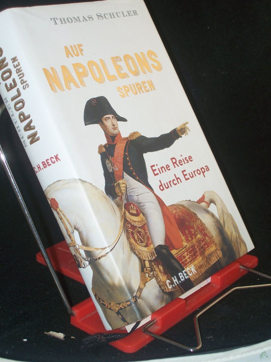 Product image 1 of the product “Auf Napoleons Spuren : eine Reise durch Europa / Thomas Schuler ”