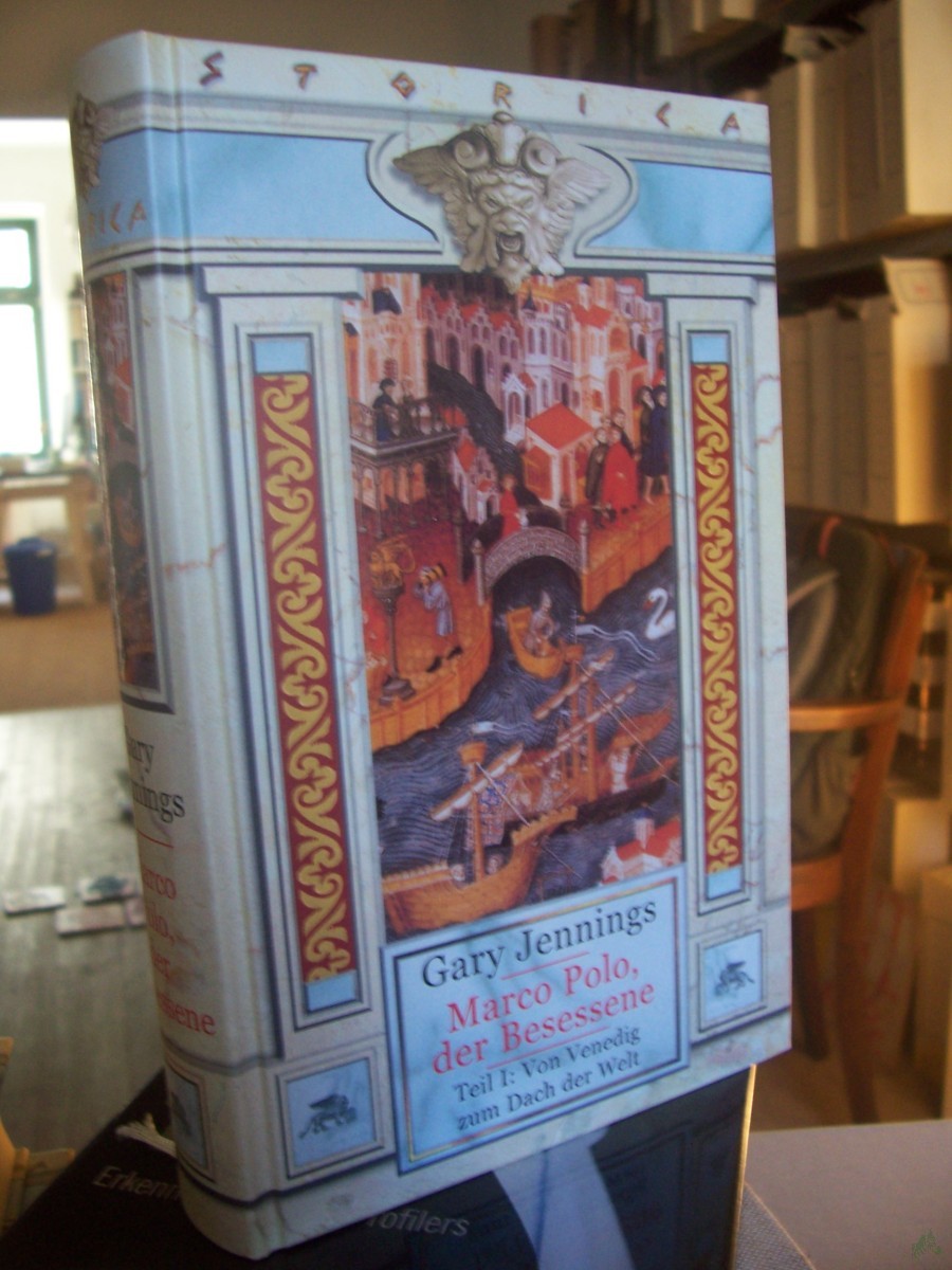 Artikelbild 1 des Artikels “Jennings, Gary: Marco Polo, der Besessene||||Teil: Teil 1., Von Venedig zum Dach der Welt : Roman “