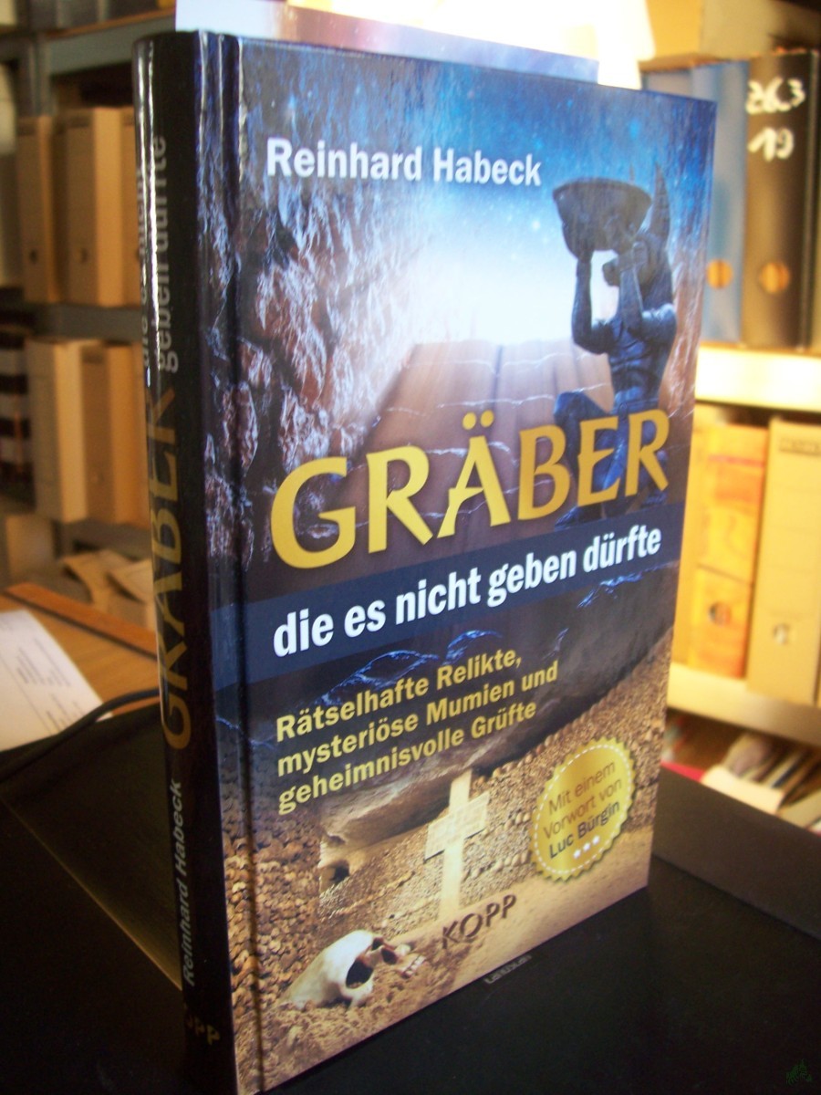 Artikelbild 1 des Artikels “Gräber, die es nicht geben dürfte : rätselhafte Relikte, mysteriöse Mumien und geheimnisvolle Grüfte / Reinhard Habeck “