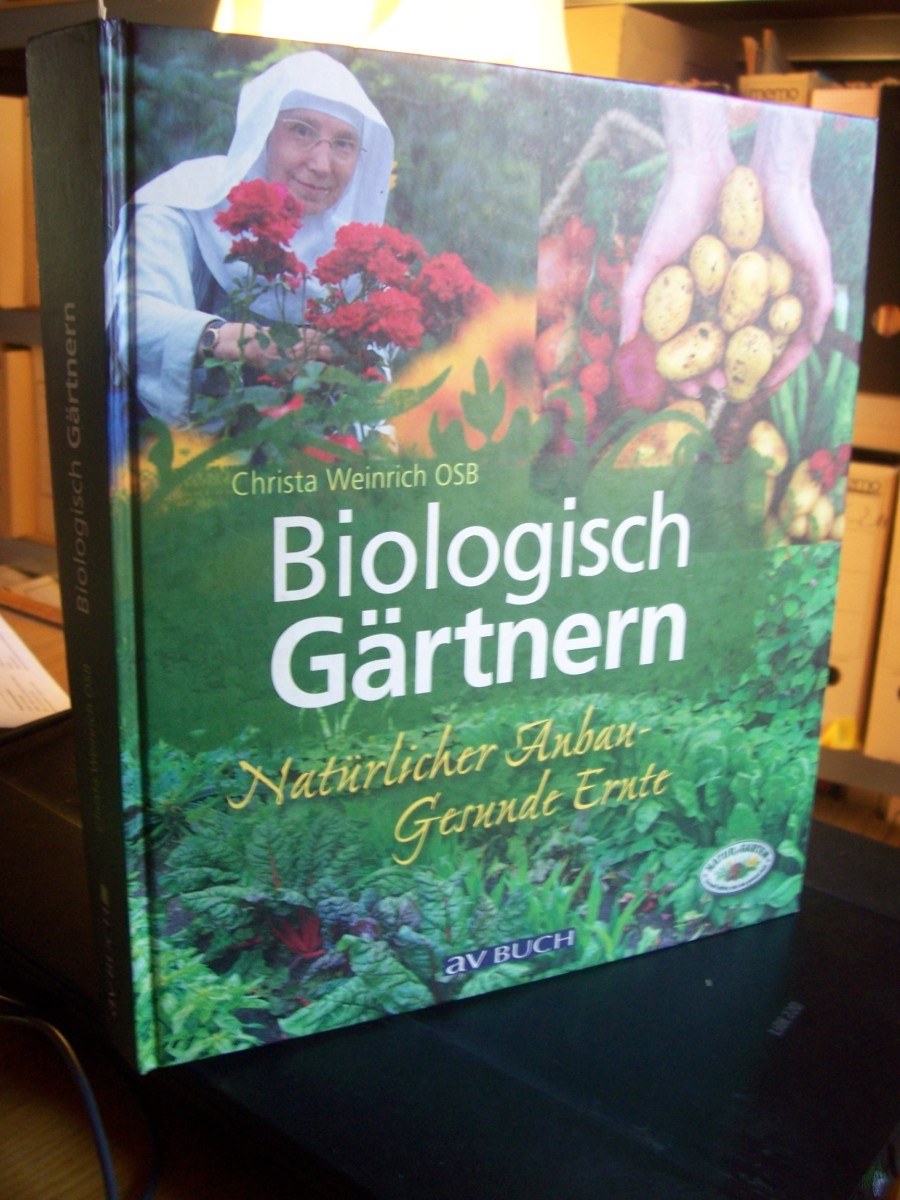 Artikelbild 1 des Artikels “Biologisch gärtnern : natürlicher Anbau - gesunde Ernte / Christa Weinrich. [Projektleitung: Brigitte Millan-Ruiz] “