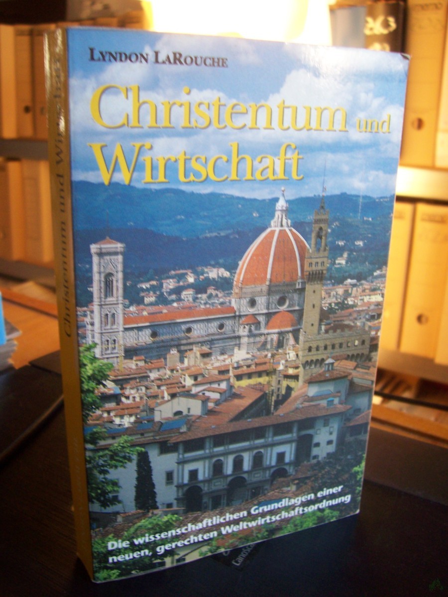 Product image 1 of the product “Christentum und Wirtschaft : die wissenschaftlichen Grundlagen einer neuen, gerechten Weltwirtschaftsordnung / Lyndon LaRouche ”