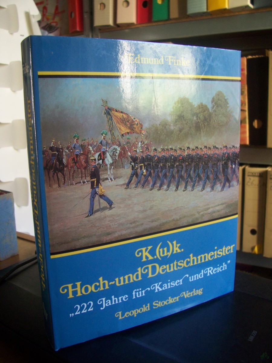 Artikelbild 1 des Artikels “K.(u.)k. Hoch- und Deutschmeister : 222 Jahre für Kaiser u. Reich / Edmund Finke. Mit e. Nachw. von Kurt Peball “