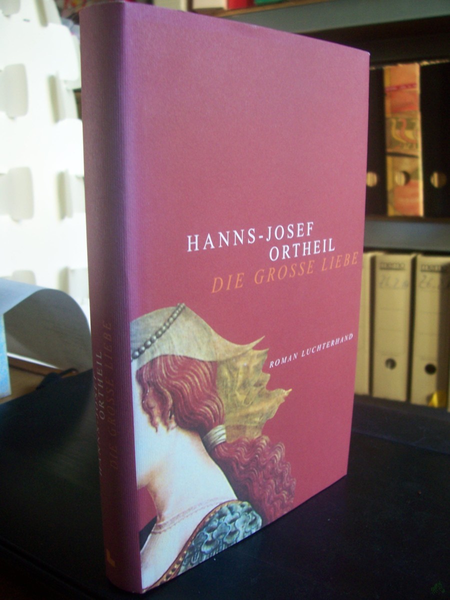 Artikelbild 1 des Artikels “Die große Liebe : Roman / Hanns-Josef Ortheil “