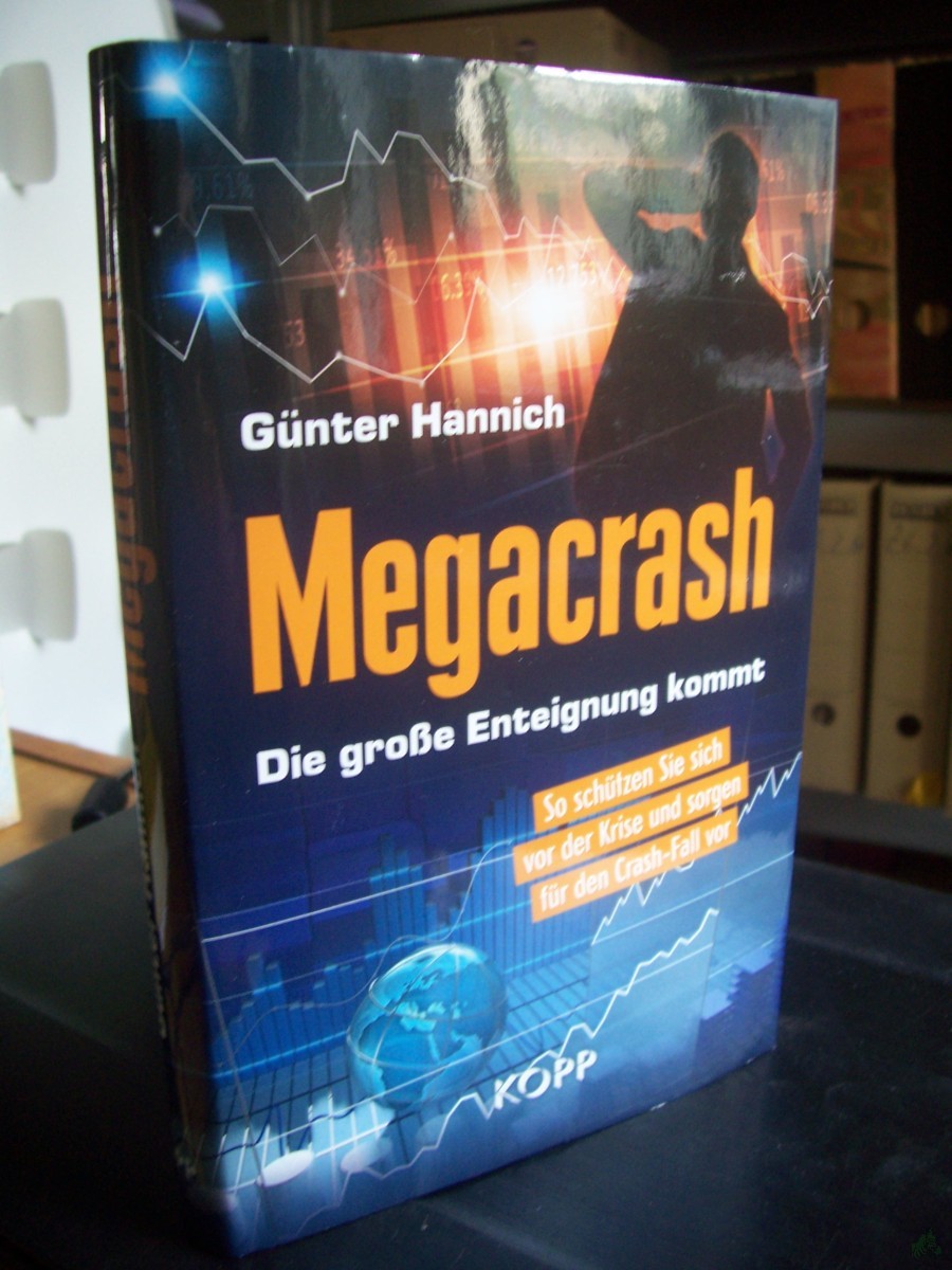 Artikelbild 1 des Artikels “Megacrash : die große Enteignung kommt : so schützen Sie sich vor der Krise und sorgen für den Crash-Fall vor / Günter Hannich “