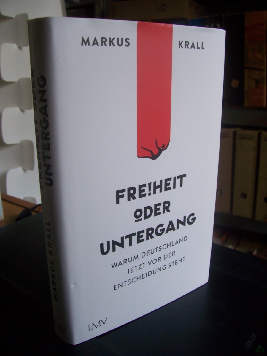 Product image 1 of the product “Freiheit oder Untergang : warum Deutschland jetzt vor der Entscheidung steht / Markus Krall ”