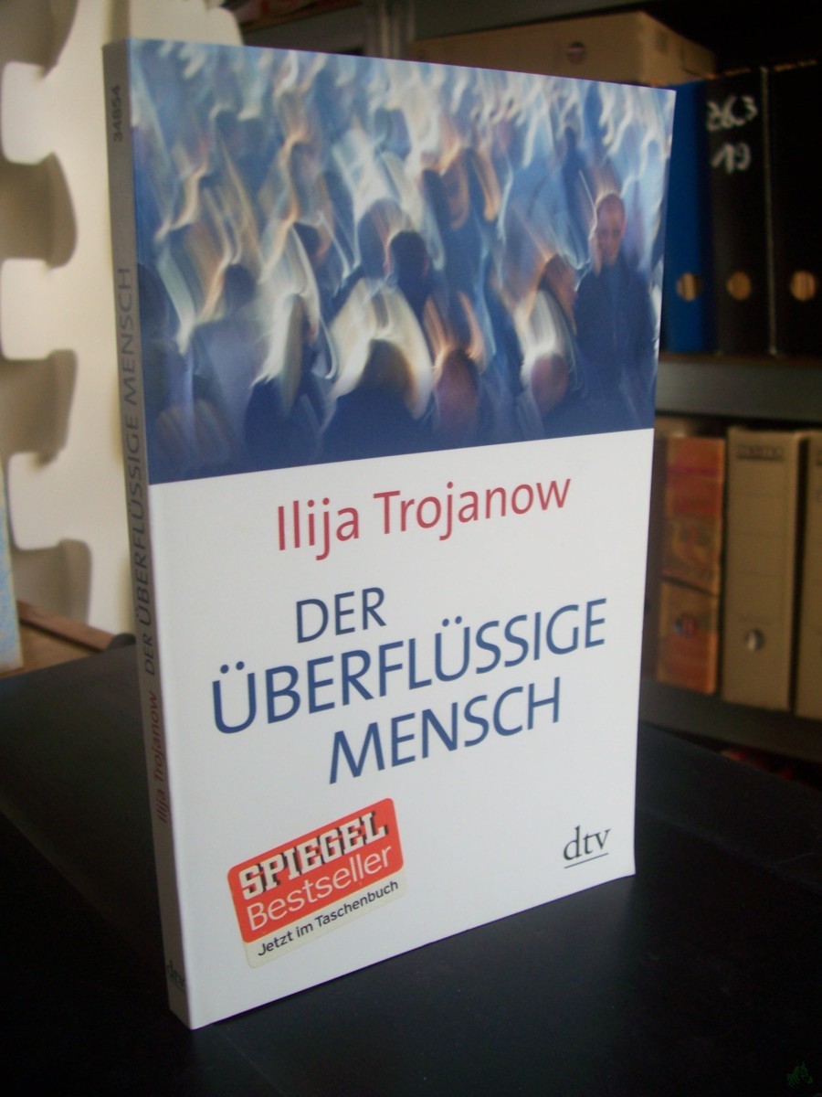 Artikelbild 1 des Artikels “Der überflüssige Mensch / Ilija Trojanow “