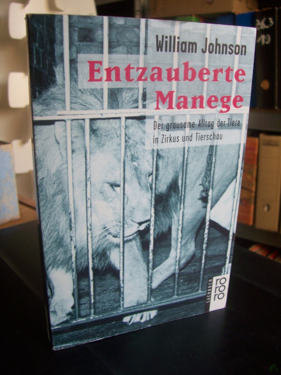 Artikelbild 1 des Artikels “Entzauberte Manege : der grausame Alltag der Tiere in Zirkus und Tierschau / William Johnson. Dt. von Britta Wisser-Schönfeldt und Range Cloyd “