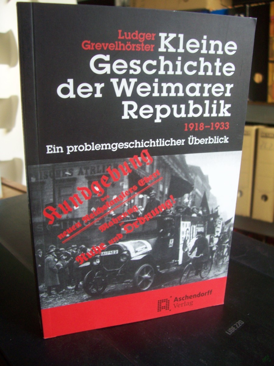 Artikelbild 1 des Artikels “Kleine Geschichte der Weimarer Republik 1918 - 1933 : ein problemgeschichtlicher Überblick / Ludger Grevelhörster “
