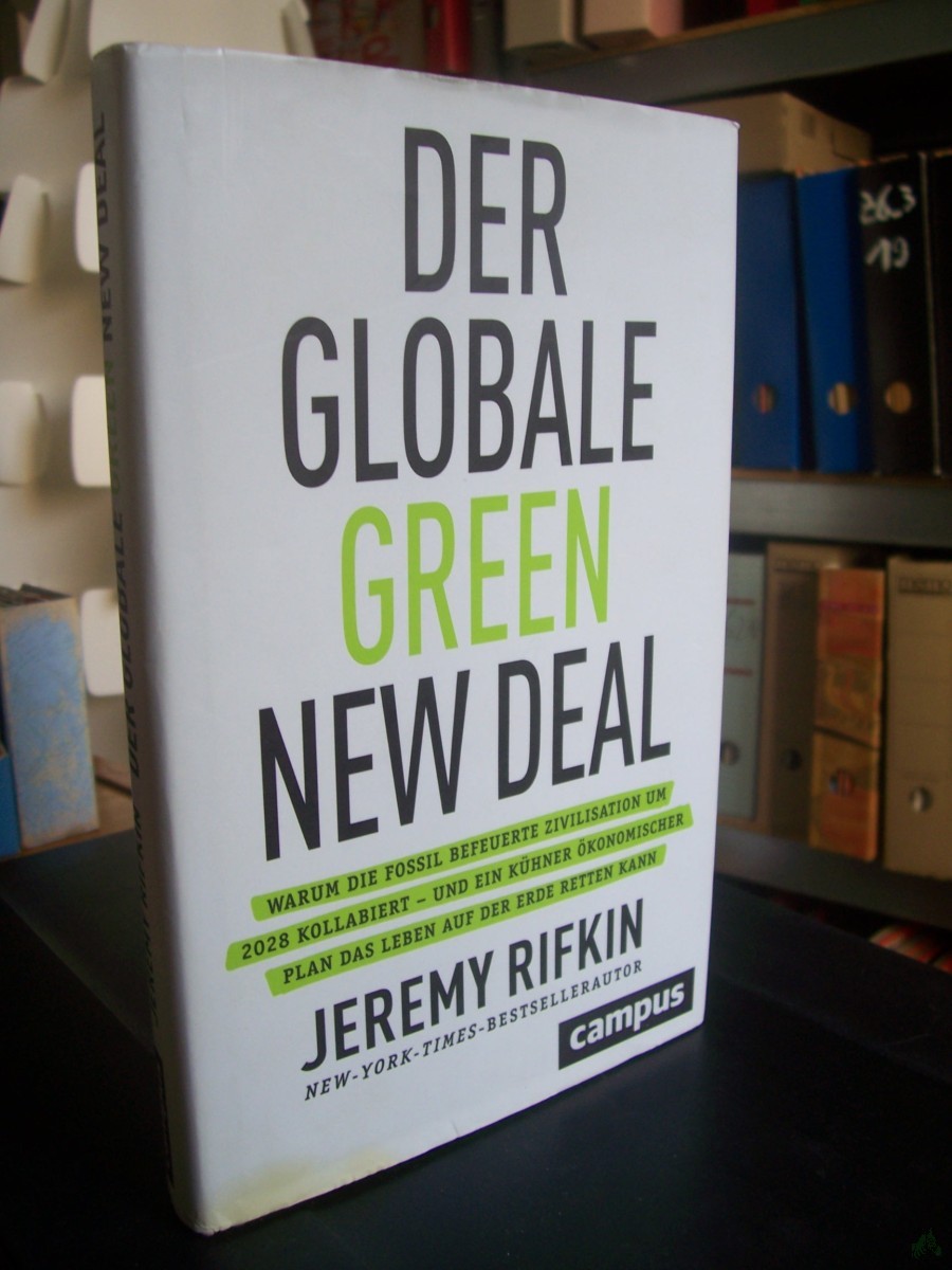 Product image 1 of the product “Der globale Green New Deal : warum die fossil befeuerte Zivilisation um 2028 kollabiert - und ein kühner ökonomischer Plan das Leben auf der Erde retten kann / Jeremy Rifkin ; aus dem Englischen von Bernhard Schmid ”