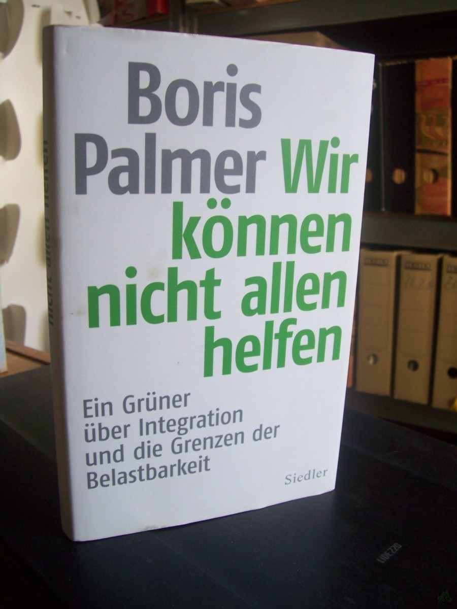 Artikelbild 1 des Artikels “Wir können nicht allen helfen : ein Grüner über Integration und die Grenzen der Belastbarkeit / Boris Palmer “