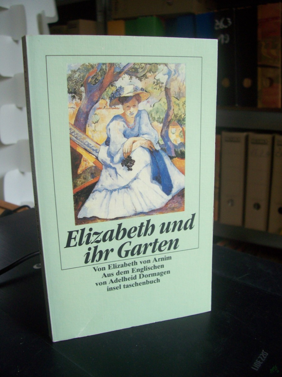 Artikelbild 1 des Artikels “Elizabeth und ihr Garten : Roman / Elizabeth von Arnim. Aus dem Engl. von Adelheid Dormagen “