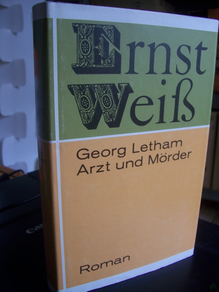 Product image 1 of the product “Georg Letham : Arzt u. Mörder ; Roman / Ernst Weiss. [Mit e. Nachw. von Dieter Kliche] ”
