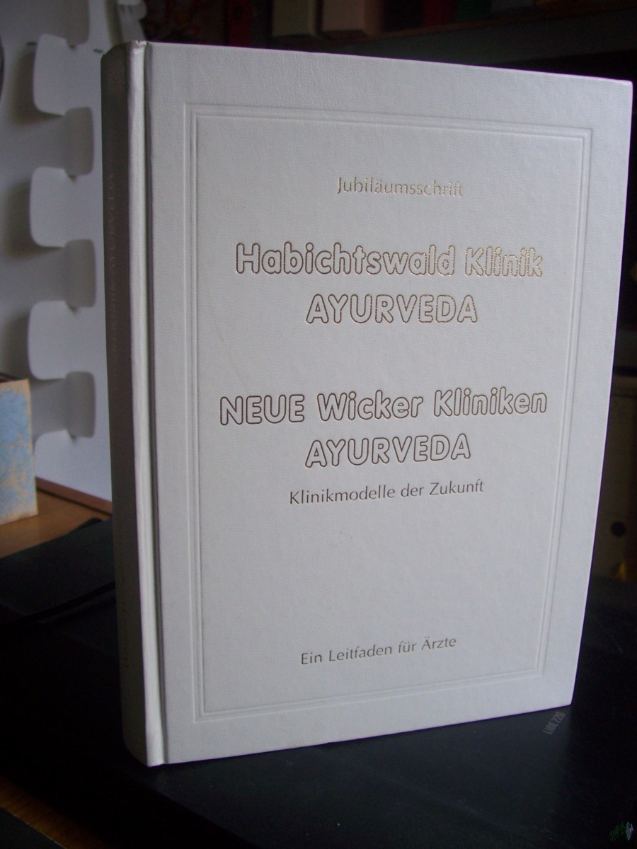 Artikelbild 1 des Artikels “Jubiläumsschrift Habichtswald-Klinik Ayurveda (Kassel-Wilhelmshöhe), Neue Wicker-Kliniken Ayurveda (Bad Nauheim) : Klinikmodelle der Zukunft ; ein Leitfaden für Ärzte / [Werner Wilhelm Wicker, Hrsg.] “