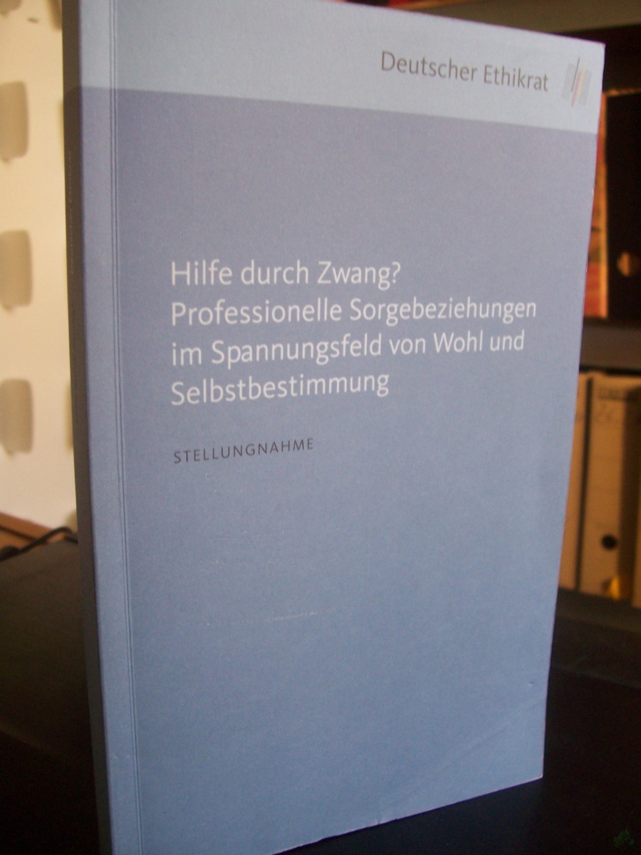 Artikelbild 1 des Artikels “Hilfe durch Zwang? : professionelle Sorgebeziehungen im Spannungsfeld von Wohl und Selbstbestimmungen : Stellungnahme / herausgegeben vom Deutschen Ehikrat “