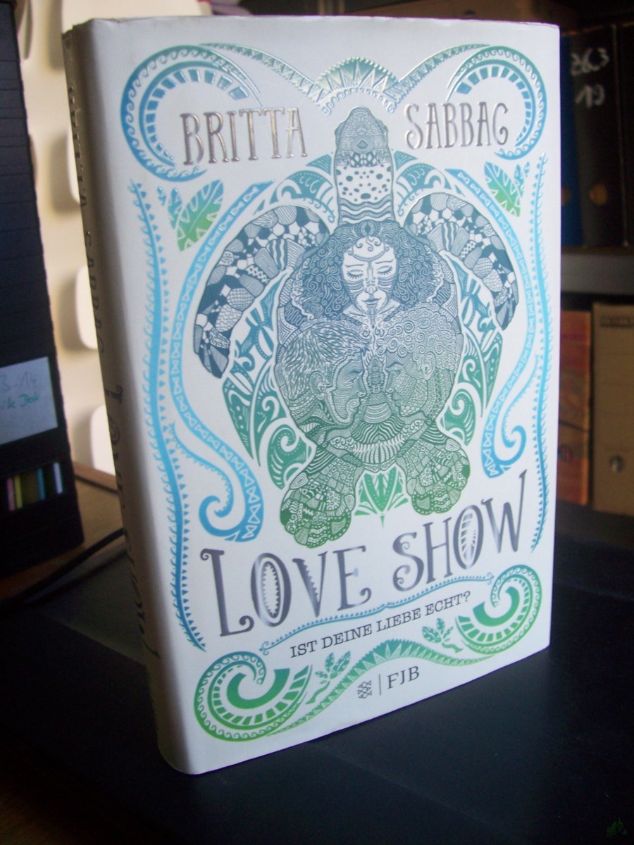 Artikelbild 1 des Artikels “Love Show : ist deine Liebe echt? / Britta Sabbag “
