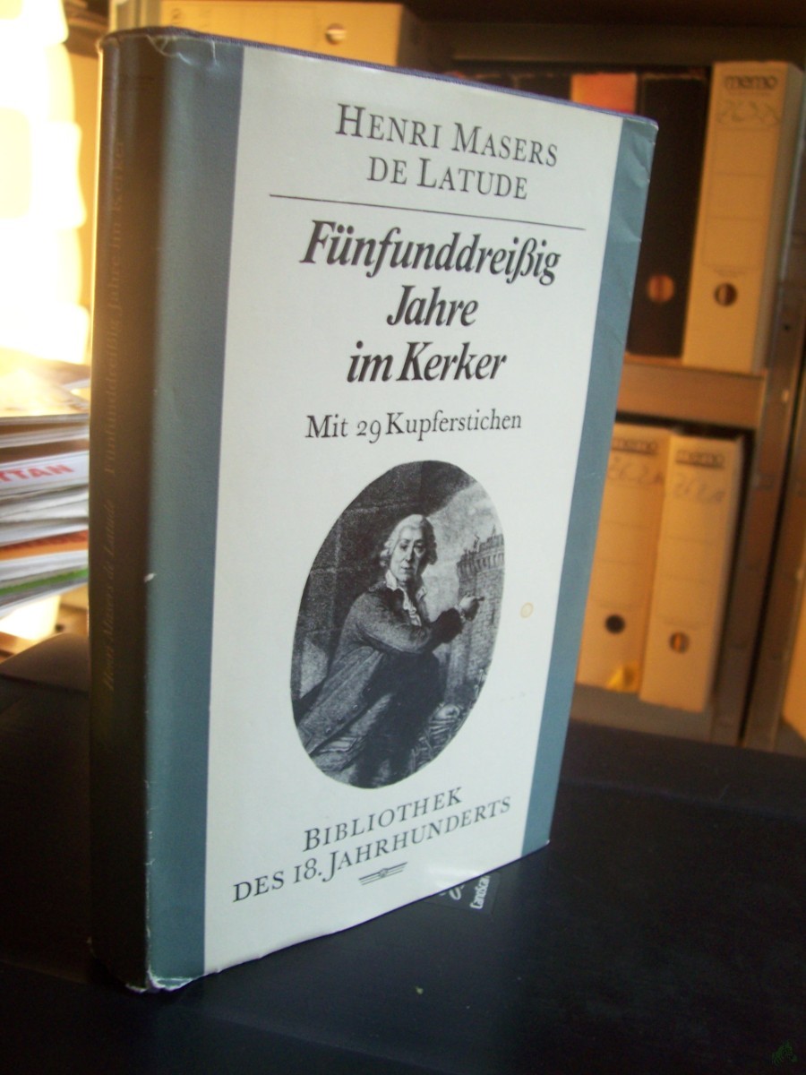 Artikelbild 1 des Artikels “Fünfunddreissig Jahre im Kerker / Henri Masers de Latude. [Aus d. Franz. übertr. u. mit e. Nachw. vers. von Adele Ahues] “