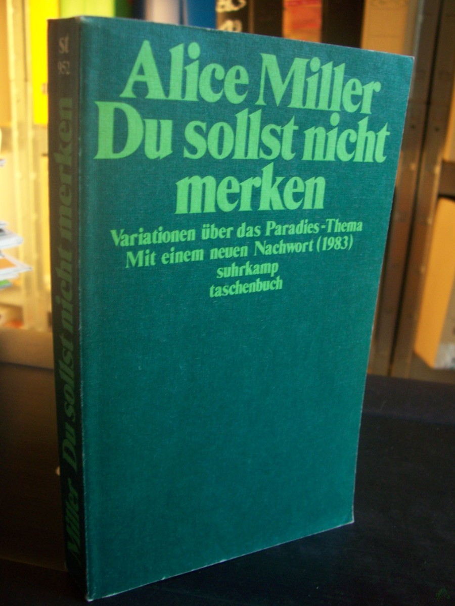 Artikelbild 1 des Artikels “Du sollst nicht merken : Variationen über d. Paradies-Thema ; mit e. neuen Nachw. / Alice Miller “