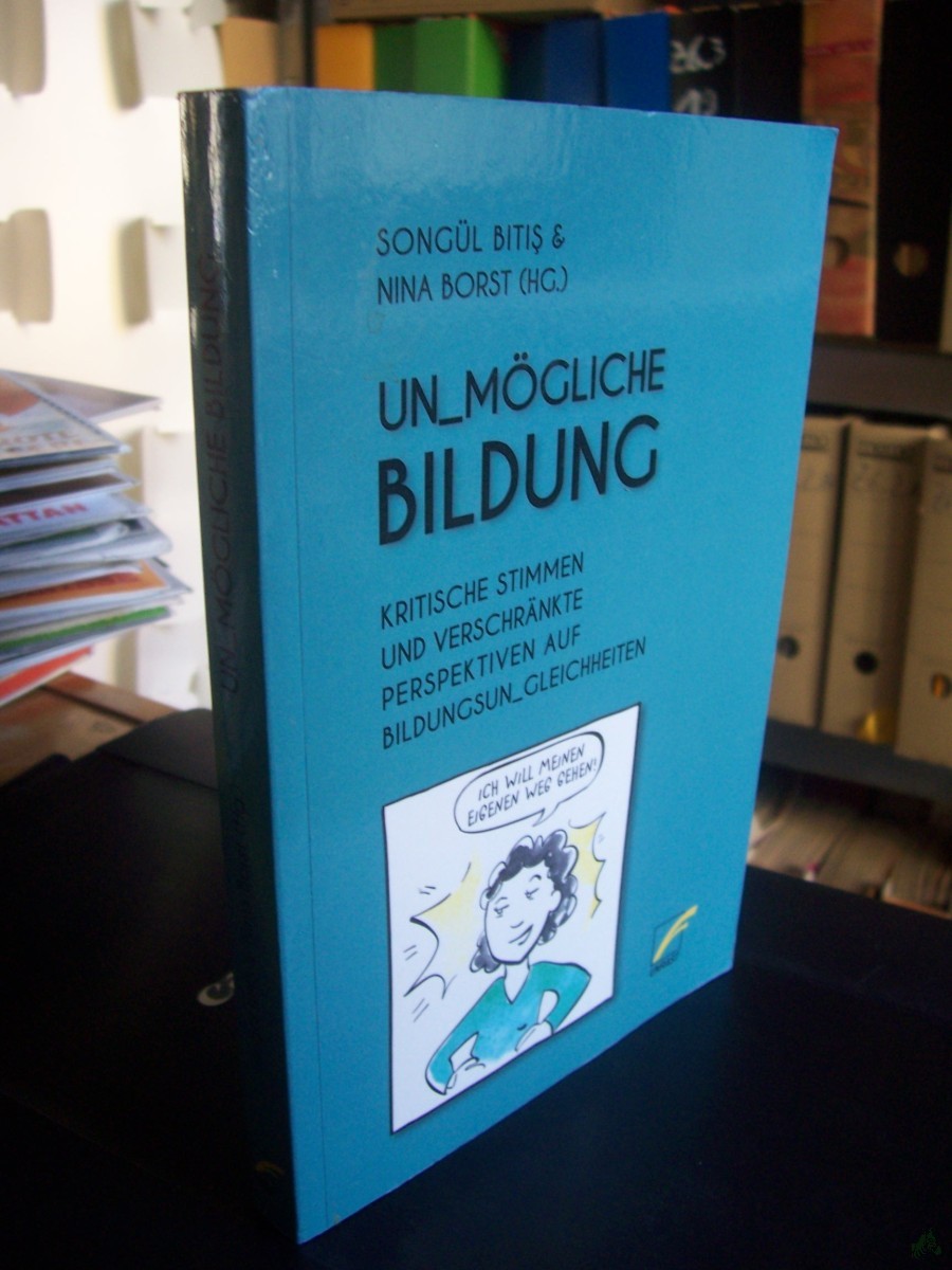 Artikelbild 1 des Artikels “Un_mögliche Bildung : kritische Stimmen und verschränkte Perspektiven auf Bildungsun_gleichheiten / Songül Bitiş & Nina Borst. (Hg.) “