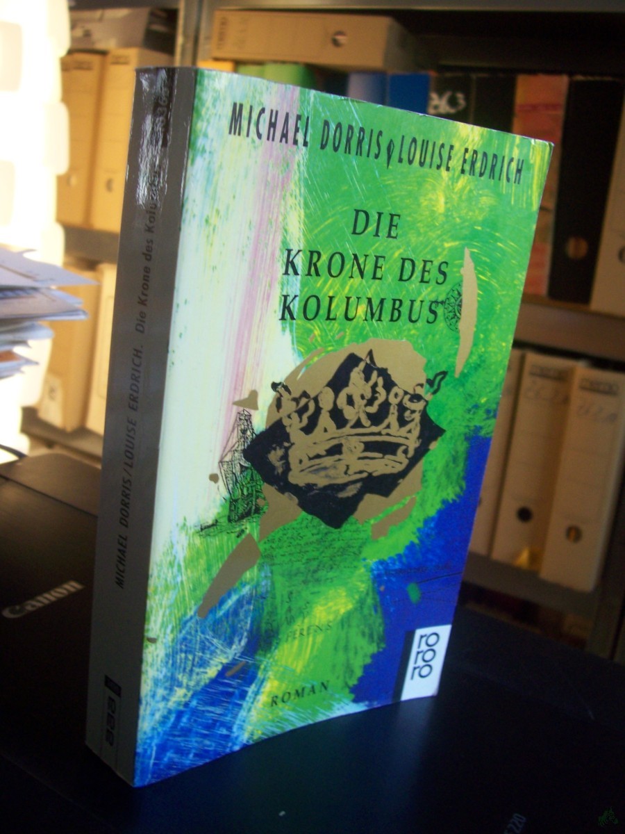 Artikelbild 1 des Artikels “Die Krone des Kolumbus : Roman / Michael Dorris ; Louise Erdrich. Dt. von Edith Nerke und Jürgen Bauer “