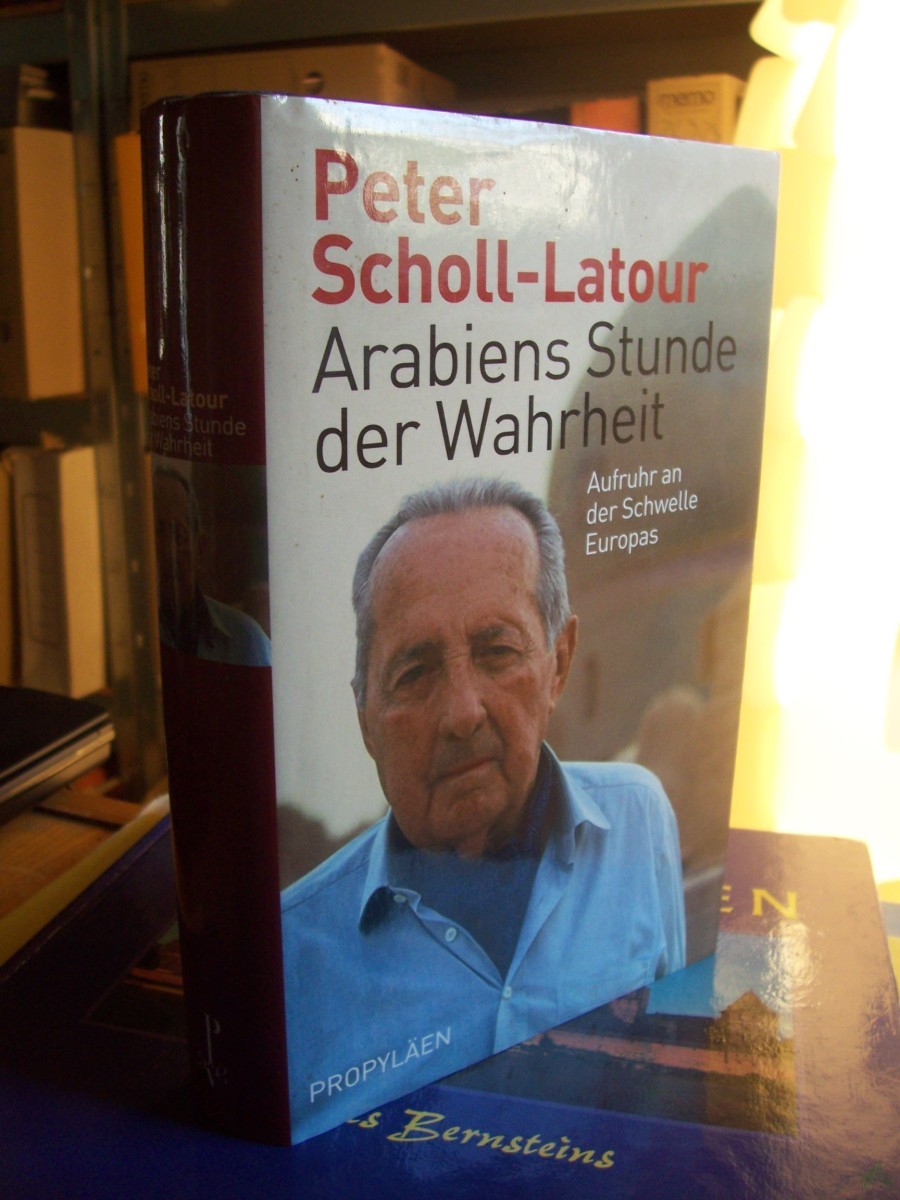 Artikelbild 1 des Artikels “Arabiens Stunde der Wahrheit : Aufruhr an der Schwelle Europas / Peter Scholl-Latour “