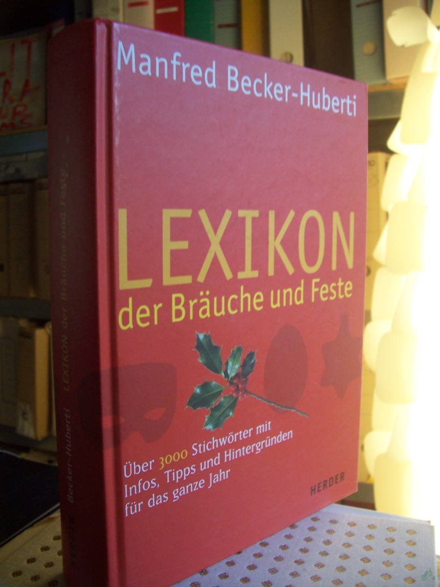 Artikelbild 1 des Artikels “Lexikon der Bräuche und Feste : 3000 Stichwörter mit Infos, Tipps und Hintergründen für das ganze Jahr / Manfred Becker-Huberti “