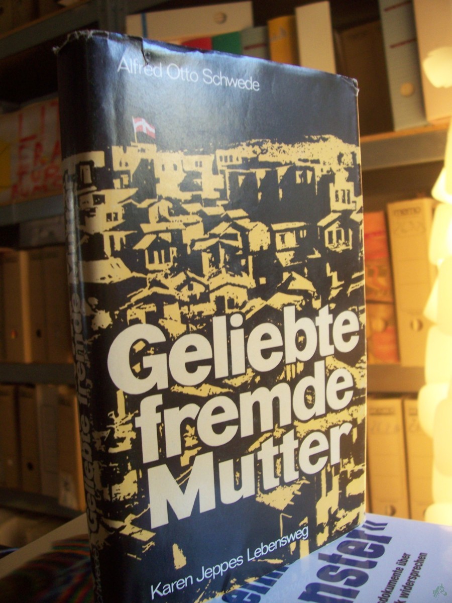 Product image 1 of the product “Geliebte fremde Mutter : Karen Jeppes Lebensweg / Alfred Otto Schwede ”