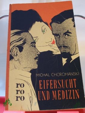 Product image 1 of the product “Eifersucht und Medizin : Roman / Michal Choromanski. Aus d. Poln. übertr. von Heinrich Koitz ”