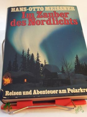 Product image 1 of the product “Im Zauber des Nordlichts : Reisen u. Abenteuer am Polarkreis / Hans Otto Meissner ”
